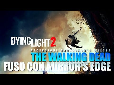 DYING LIGHT 2 ▶️ LA RECENSIONE BRUTALMENTE ONESTA DI THE WALKING DEAD CON IL PARKOUR
