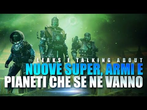 DESTINY 2 ▶️ LEAKS, PIANETI CHE SE NE VANNO, NUOVE SUPER 3.0 E TALKING ABOUT