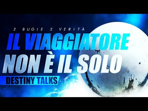 DESTINY 2 IL VIAGGIATORE NON È L’UNICO DELLA SUA SPECIE ▶️ DUE BUGIE E DUE VERITÀ