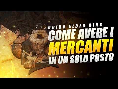 COME AVERE TUTTI I MERCANTI IN UN POSTO SOLO ELDEN RING ▶️ GUIDA ELDEN RING COME AVERE TUTTI I MERCANTI IN UN POSTO SOLO ELDEN RING ▶️ GUIDA ELDEN RING