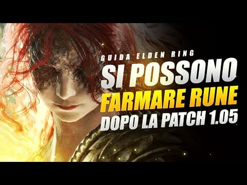RUNE FARMING POST PATCH 1.05 ELDEN RING IN UN MIX DI DELUSIONE E RABBIA ▶️ GUIDA ELDEN RING