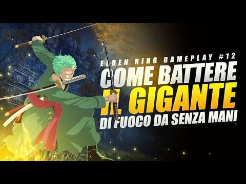 COME BATTERE IL GIGANTE DI FUOCO DA SENZA MANI CON ZORO IN ELDEN RING ▶️ ELDEN RING GAMEPLAY ITA #12