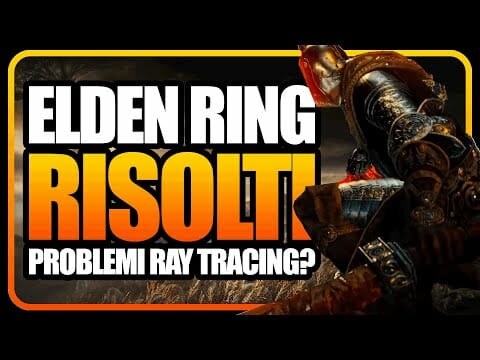 ELDEN RING problemi RAY TRACING come risolvere ELDEN RING problemi RAY TRACING come risolvere