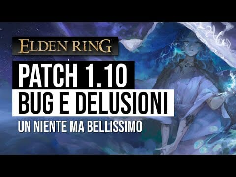 ELDEN RING PATCH 1.10 BUG fix e delusioni con L’ANNUNCIO