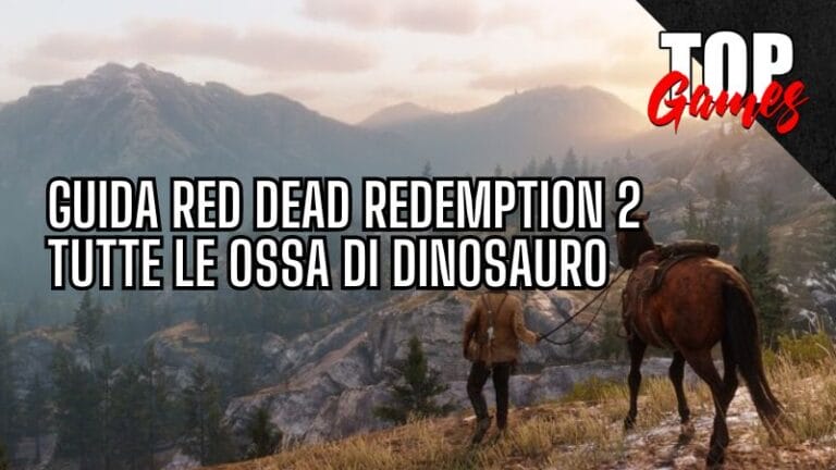 GUIDA Red Dead Redemption 2 OSSA di DINOSAURO GUIDA Red Dead Redemption 2 OSSA di DINOSAURO
